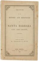 Sketch of the History and Resources of Santa Barbara City and County, California.