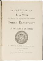 A compilation of the laws regulating the organization and control of the Police Department of the city and county of San Francisco