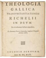 Theologia gallica transubstantiationem Richelii in deum ex vi verborum factam expendens. Ex cooetaneis Franciae scriptoribus industriâ Theophili Alethini collecta