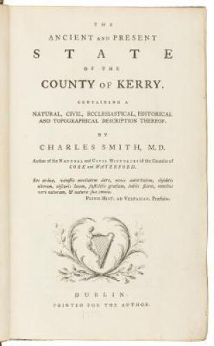 The Ancient and Present State of the County of Kerry. Containing a Natural, Civil, Ecclesiastical, Historical and Topographical Description Thereof