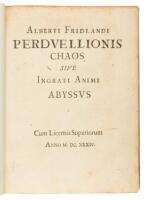 Alberti Fridlandi perdvellionis chaos sive ingrati animi abyssvs: Cum licentia superiorum