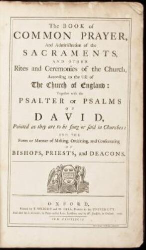 The Book of Common Prayer, and Administration of the Sacraments, and Other Rites and Ceremonies of the Church, According to the Use of The Church of England: Together with the Psalter or Psalms of David, Pointed as they are to be sung or said in Churches: