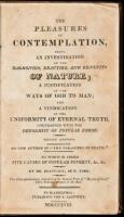 The Pleasures of Contemplation, Being an Investigation of the Harmonies, Beauties, and Benefits of Nature; a Justification of the Ways of God to Man; and a Vindication of the Uniformity of Eternal Truth