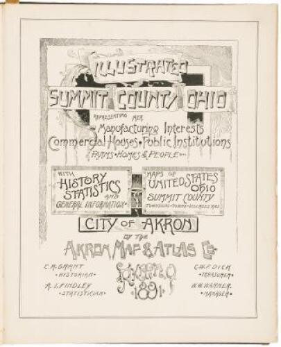 Illustrated Summit County, Ohio, Representing Her Manufacturing Interests, Commercial Houses, Public Institutions, Farms, Homes & People; with History, Statistics and General Information. Maps of United States, Ohio, Summit County, Townships, Towns, Villa