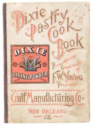 Dixie Pastry Cook Book. Presented with compliments of F.W. Young, proprietor (cover title)