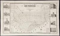 The only correct & fully complete map of San Francisco. Compiled from the original map & the recent surveys, containing all the latest extensions & improvements, new streets, alleys, places, wharfs & division of wards, respectfully dedicated to the city a