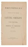 Marcus Whitman, M.D. Proofs of his Work Saving Oregon th the United States and in Promoting the Immigration of 1843
