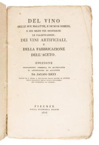 Del Vino, delle sue Malattie, e de’suoi rimedi; e dei mezzi per iscoprirne le falsificazione. Dei Vini Artificiali e della Fabbricazione dell’Aceto