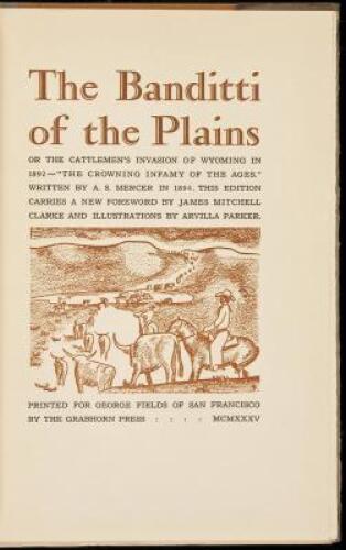 The Banditti of the Plains, or the Cattlemen's Invasion of Wyoming in 1892 - "The Crowning Infamy of the Ages"