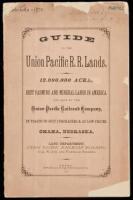 Guide to the Union Pacific Railroad Lands: 12,000,000 Acres Best Farming and Mineral Lands in America, for Sale by the Union Pacific Railroad Company, in Tracts to Suit Purchases and at Low Prices.