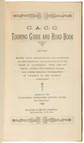 C.A.C.C. Touring Guide and Road Book, showing routes, maps, distances on, and condition of, the principal traveled roads in the state of California. With list of towns, hotels and stopping places and other general information of interest to the touring wh