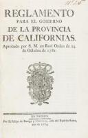 Reglamento para el Gobierno de la Provincia de Californias. Aprobado por S.M. en Real Orden de 24. de Octubre de 1781