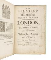 The relation of His Majestie's entertainment passing through the city of London, to his coronation: with a description of the triumphal arches, and solemnity