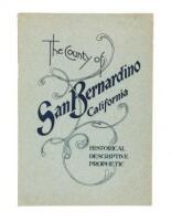 San Bernardino County, California: A brief historical review; topography and scenery; resources of the county; fields, orchards and mines; its cities and its homes; a forecast of the future. Published by the board of supervisors