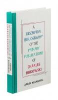 A Descriptive Bibliography of the Primary Publications of Charles Bukowski