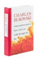 What Matters Most is How Well You Walk Through the Fire