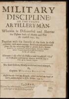 Military Discipline: Or The Young Artillery-man. Wherein is Discoursed and Showne the Postures Both of Musket and Pike the Exactest Way, &c.