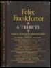 Felix Frankfurter: A Tribute