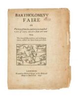 Bartholomew Faire, or Variety of Fancies, Where you May Find a Faire of Wares, and All to Please Your Mind. With the severall enormityes and misdemeanours, which are there seene and acted.