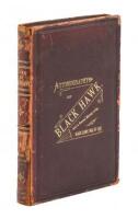 Autobiography Of Ma-Ka-Tai-Me-She-Kia-Kiak, Or Black Hawk, Embracing the Traditions of His Nation...and his account of the cause and general history the Black Hawk War of 1832, his surrender, and travels through the United States. Dictated by Himself.