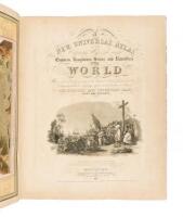 New Universal Atlas Containing Maps of the various Empires, Kingdoms, States and Republics of the World. With a special map of each of the United States, plans of Cities &c. Comprehended in seventy sheets and forming a series of One Hundred and Seventeen 