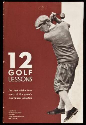 Twelve Golf Lessons: The Best Advice from Many of the Game's Most Famous Instructors