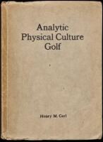 Analytic Physical Culture Golf: Home Exercises for Automatic Correct Form and Greater Golf