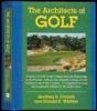 The Architects of Golf: A Survey of Golf Course Design from Its Beginnings to the Present, with an Encyclopedic Listing of Golf Course Architects and Their Courses