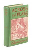 Across the Plains and Over the Divide. A Mule Train Journey from East to West in 1862, and Incidents connected therewith