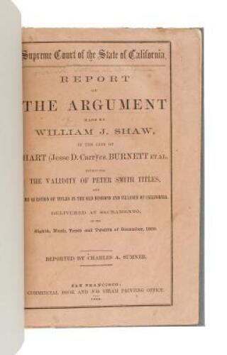 Report of argument made by William J. Shaw, before the Supreme Court of the state of California, Stephen J. Field, chief justice, Jos. G. Baldwin, W.W. Cope, associate justices, in the case of Hart (Jesse D. Carr) vs. Burnett et al., (involving the validi