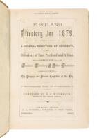 Portland Directory for 1879, Embracing a General Directory of Residents, a Directory of East Portland an Albina, Together with a Business Directory and Other Statistics relative to the progress and present condition of the city. Seventeenth year of public