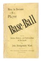 Base-Ball. How to Become a Player, with the Origin, History, and Explanation of the Game