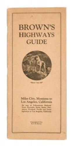 Brown's Highways Guide: Miles City, Montana to Los Angeles, California, By way of Yellowstone National Park, Pocatello, Boise, Baker, Pendleton, Portland, Pacific and Coast highways to Los Angeles, California
