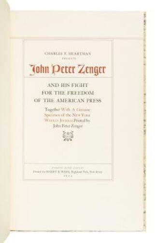 Charles F. Heartman presents John Peter Zenger, and His Fight for the Freedom of the American Press. Together with a genuine specimen of the New-York Weekly Journal printed by John Peter Zenger