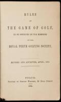 Rules of the Game of Golf, to be Observed by the Members of the Royal Perth Golfing Society. Revised and Approved, April, 1864