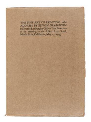 The Fine Art of Printing: An Address by Edward Grabhorn before the Roxburghe Club of San Francisco at its meeting in the Allied Arts Guild, Menlo Park, California, May 15, 1933