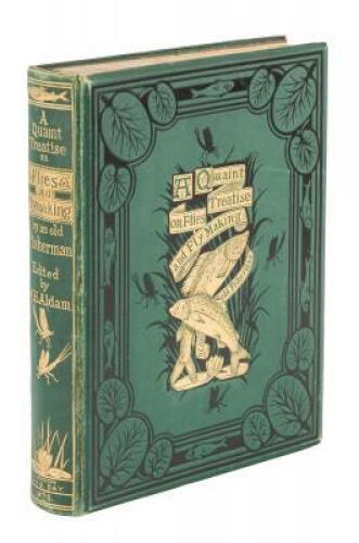 A Quaint Treatise on "Flees, and the Art a Artyfichall Flee Making," by an Old Man Well Known on the Derbyshire Streams as a First-Class Fly-Fisher a Century Ago. Printed from an Old Ms. Never Before Published, the Original Spelling and Language Being Ret