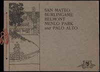 San Mateo, Burlingame Belmont, Menlo Park and Palo Alto: Showing Some of the Beautiful Homes, Drives, and Views in San Mateo County