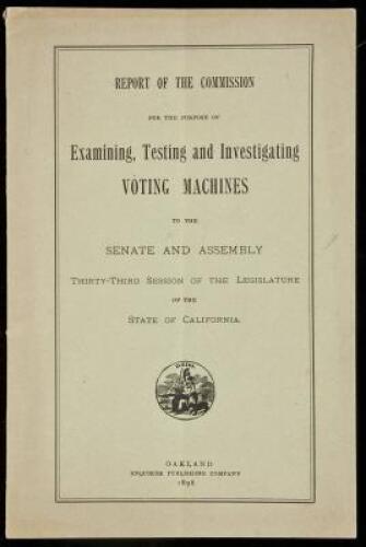 Report of the Commission for the Purpose of Examining, Testing and Investigating Voting Machines to the Senate and Assembly, thirty-third session of the Legislature of the state of California