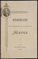 A Wonderful City, Leading all Others in Washington, Oregon, Montana, Idaho and British Columbia: Seattle, Its Past History, Recent Progress and Present Advanced Position