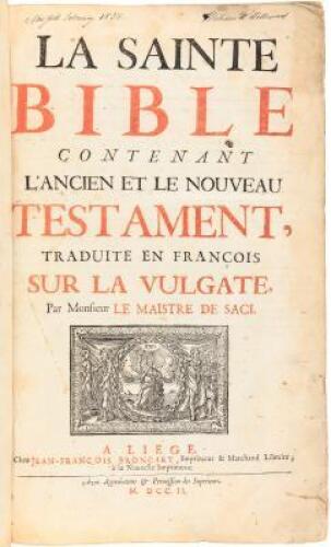 La Sainte Bible Contenant l'Ancien et le Nouveau Testament, Traduite en Francois sur la Vulgate par Monsieur le Maistre de Saci