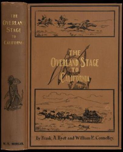 The Overland Stage to California: Personal Reminiscences and Authentic History of the Great Overland Stage Line and Pony Express from the Missouri River to the Pacific Ocean