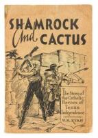 Shamrock and Cactus: The Story of the Catholic Heroes of Texas Independence - inscribed