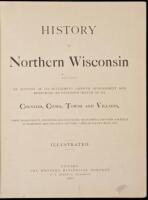History of Northern Wisconsin: Containing an Account of Its Settlement, Growth, Development and Resources; an Extensive Sketch of Its Counties, Cities, Towns and Villages . . .