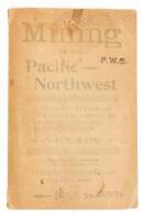 Mining in the Pacific Northwest: A Complete Review of the Mineral Resources of Washington and British Columbia. With Maps