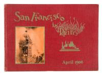 San Francisco in Ruins: A Pictorial History of Eight Score Photo-Views of the Earthquake Effects, Flames' Havoc, Ruins Everywhere, Relief Camps
