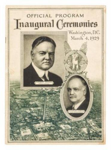 Official Program of the Inaugural Ceremonies Inducting Into Office Herbert Hoover, President of the United States, and Charles Curtis, Vice-President of the United States... March 4, 1929