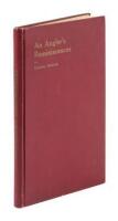 An Angler's Reminiscences. A Record of Sport, Travel and Adventure. With Autobiography of the Author
