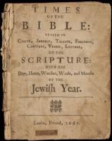 Times of the Bible: veyled in cubits, shekels, talents, furlongs, chapters, verses, letters, of the Scripture: with the days, hours, watches, weeks and months of the Jewish year
