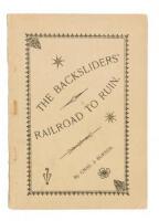 The Backslidres' (sic) Railroad to Ruin, Embracing the Fast Line Express, Cigaretburg to Murderville, via Lagertown, Rowdytown, Topersville, Moonshine Hollow, Beerboro, Sipington, Gamblers' Den, Saloon Siding and Devil's Curve. Branch Line Pleasureville t